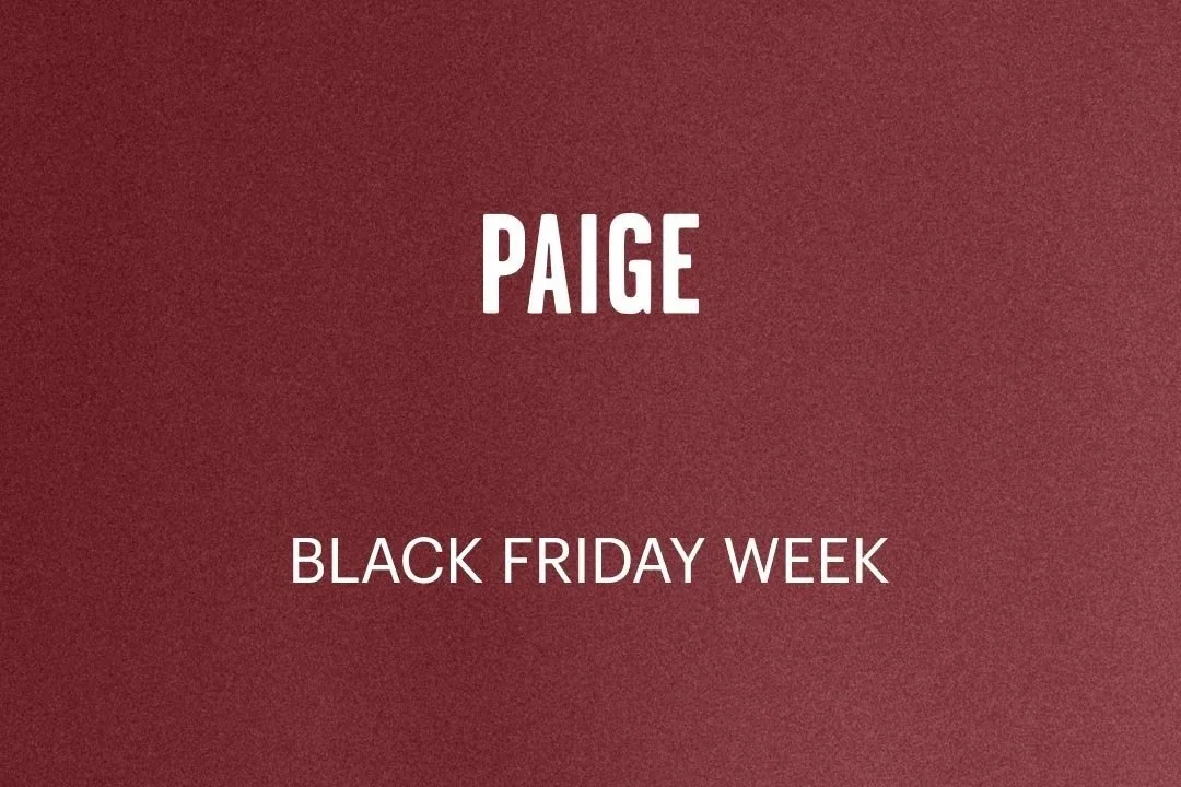 Paige - Black Friday Week Sale