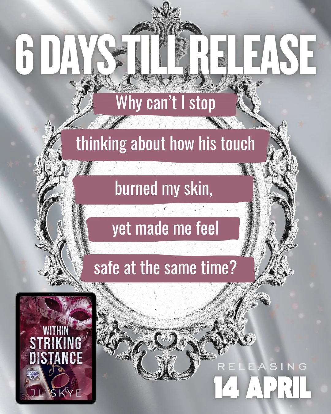 "I catch Blake watching our interaction in the mirror ..."

All is revealed on April 14th with the release of JL Skye's Within Striking Distance!

BLURB:
Eighteen months after escaping a violent marriage, Juliet Beaumont has one priority&md