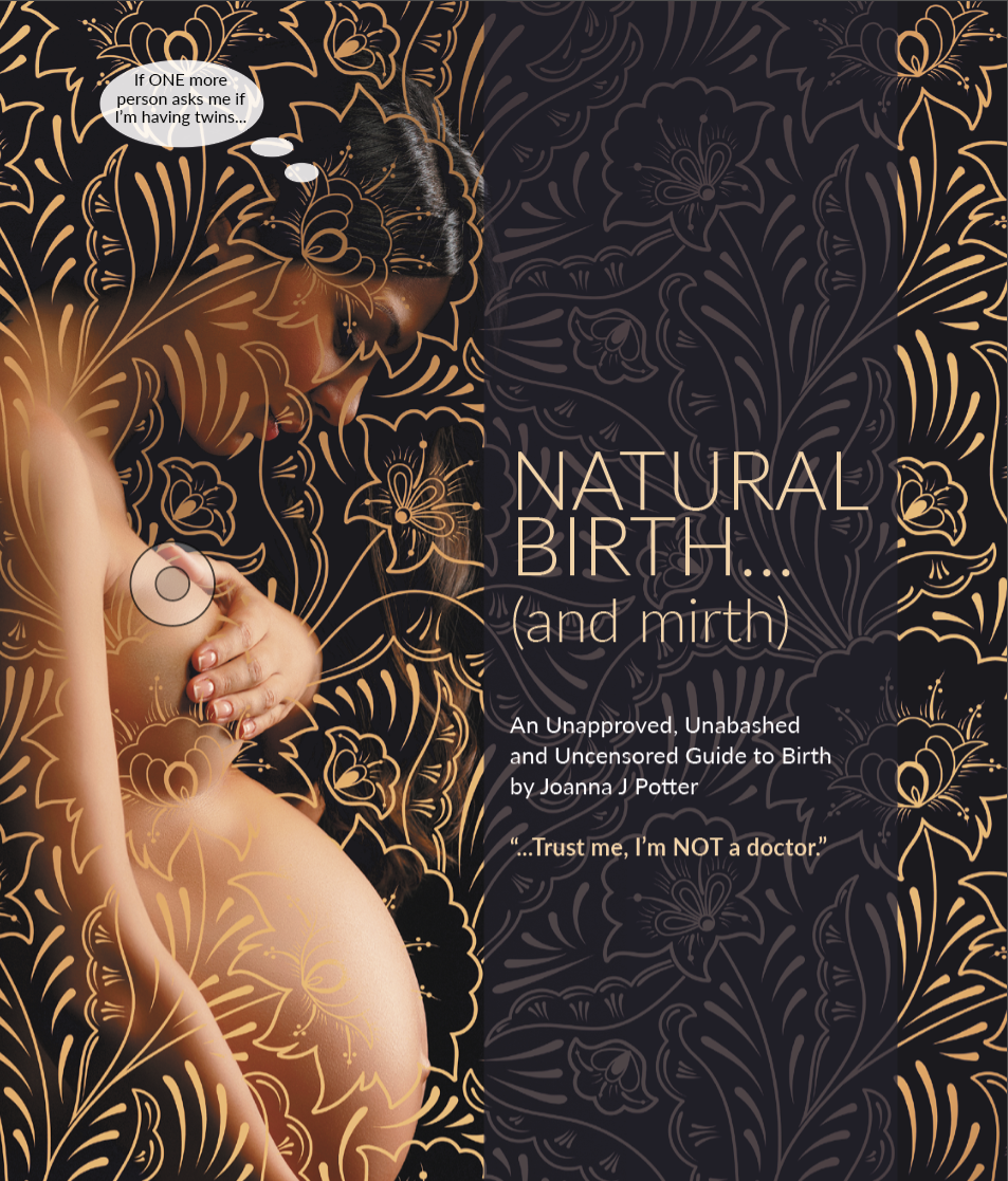 Natural birth (and mirth) by Joanna J Potter