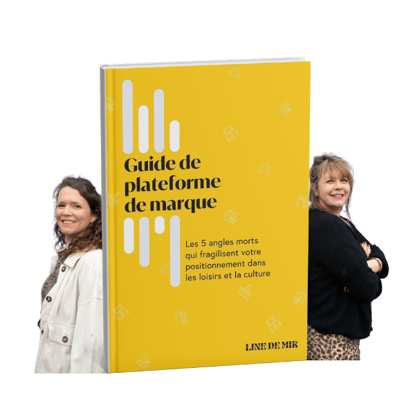 Guide Plateforme de marque pour sites de loisir et culturel par Line de Mir agence marketing et communication dédiée au secteur loisir et culturel