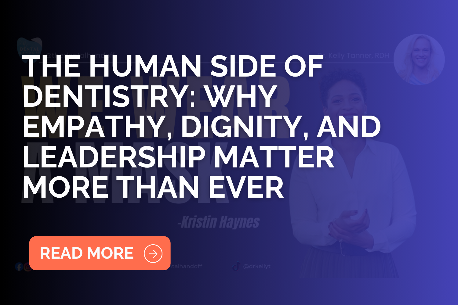 The Human Side of Dentistry: Why Empathy, Dignity, and Leadership Matter More Than Ever