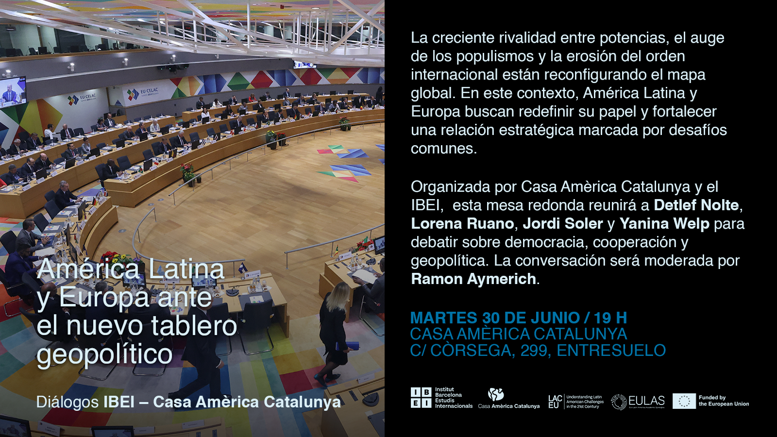 Diálogos IBEI-Casa Amèrica Catalunya: América Latina y Europa ante el nuevo tablero geopolítico | 30 Jun&nbsp; | 19 hs&nbsp; |&nbsp; Casa Amèrica Catalunya &amp; live streamed!