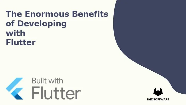 The Enormous Benefits of Developing with Flutter