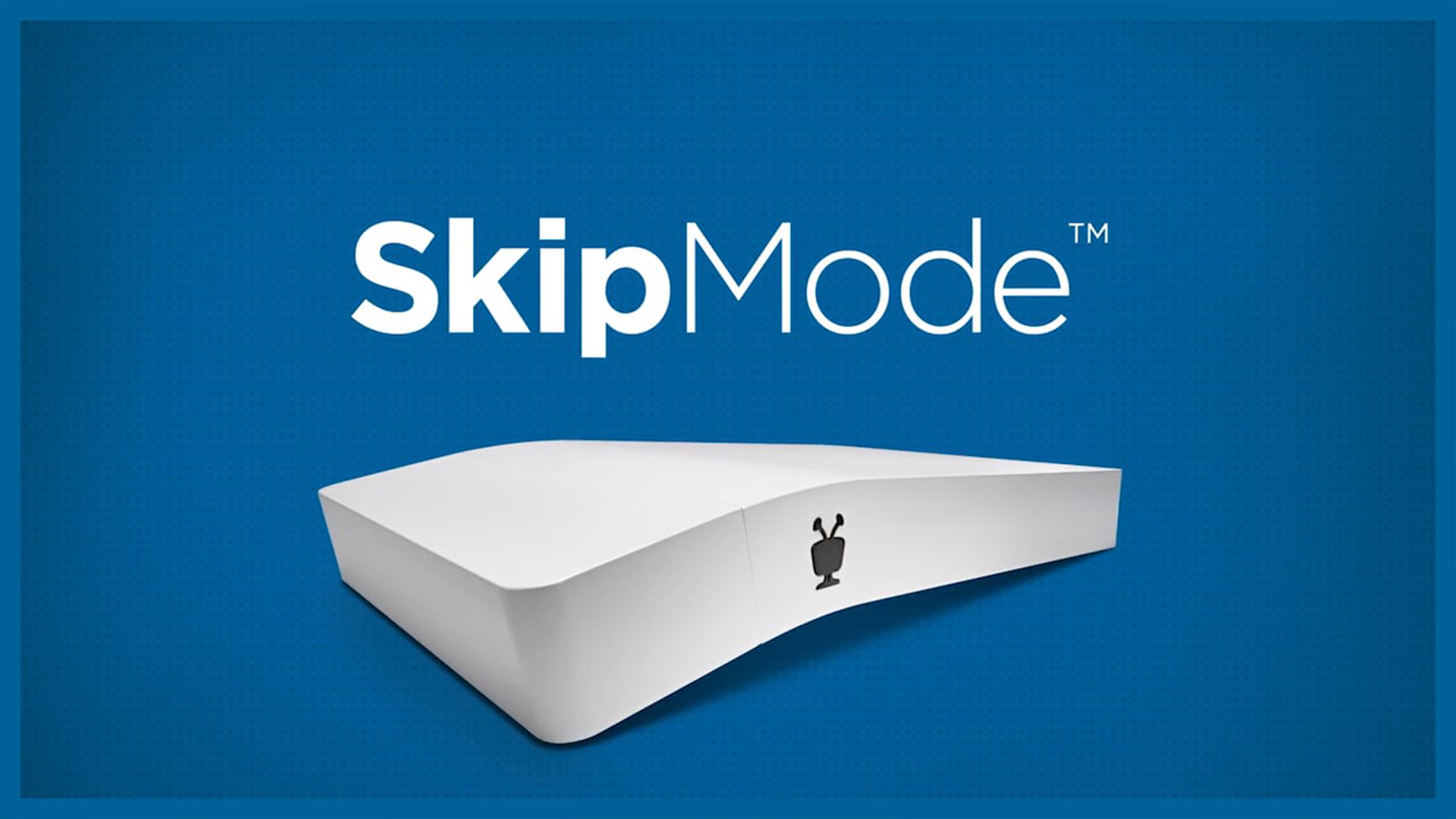 Tivo • "Skip Mode"