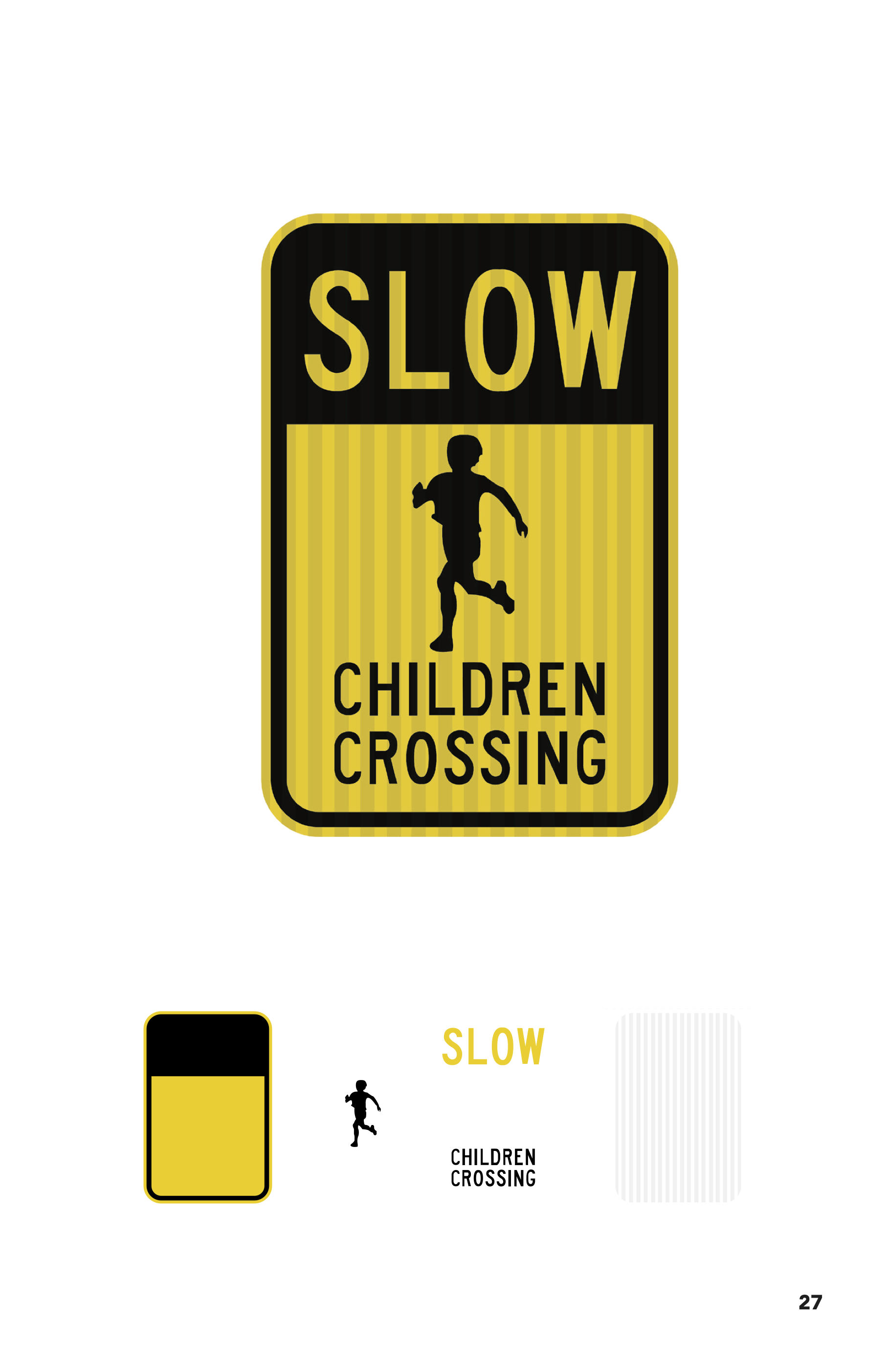 Slow Children is a book displaying high quality recreations of street signs, both official and homemade, that were created to alert drivers to the presence of children. The book has only one page of text, creating commentary instead through compariso
