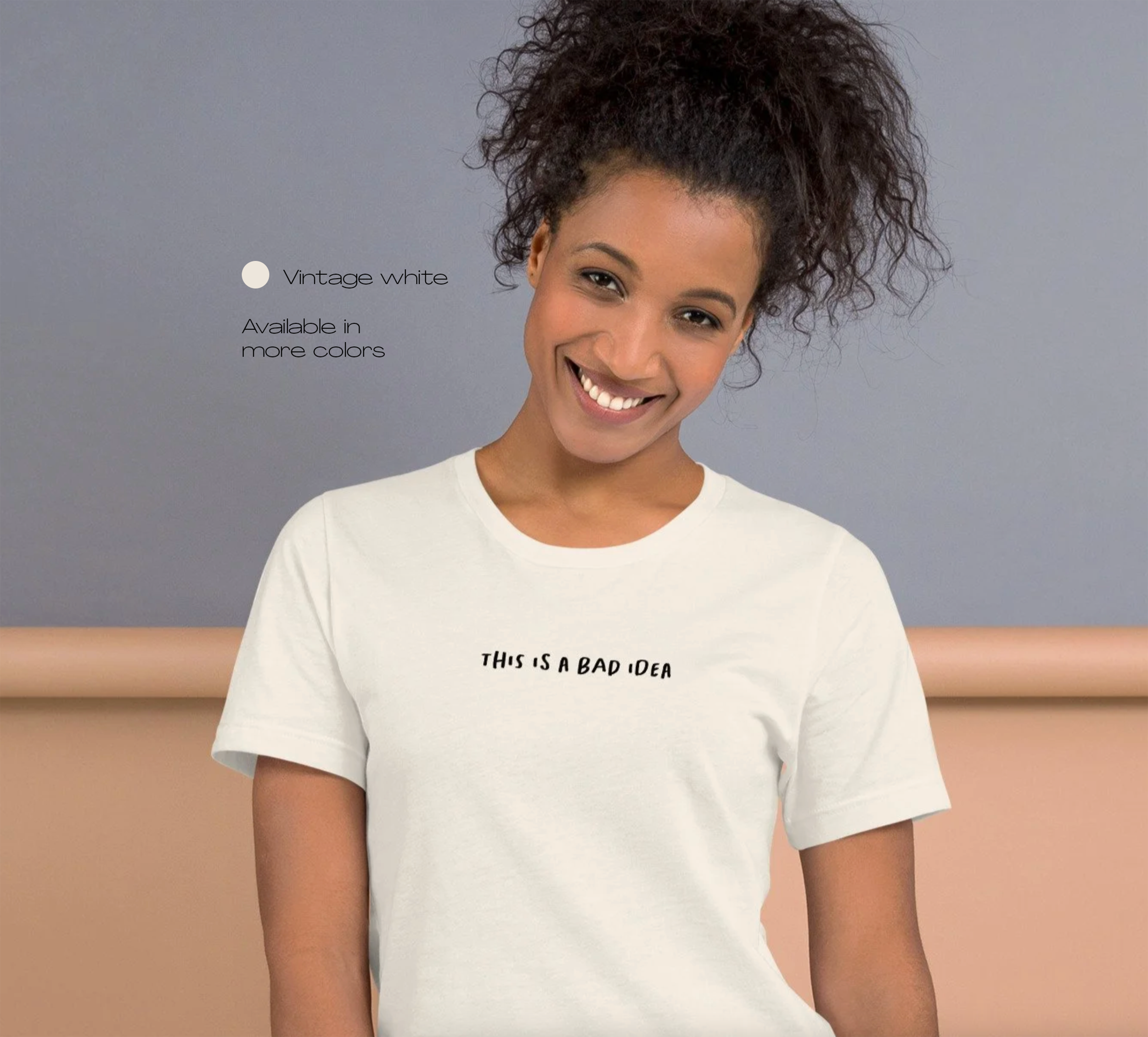 THIS IS A BAD IDEA tee  |  + more colors