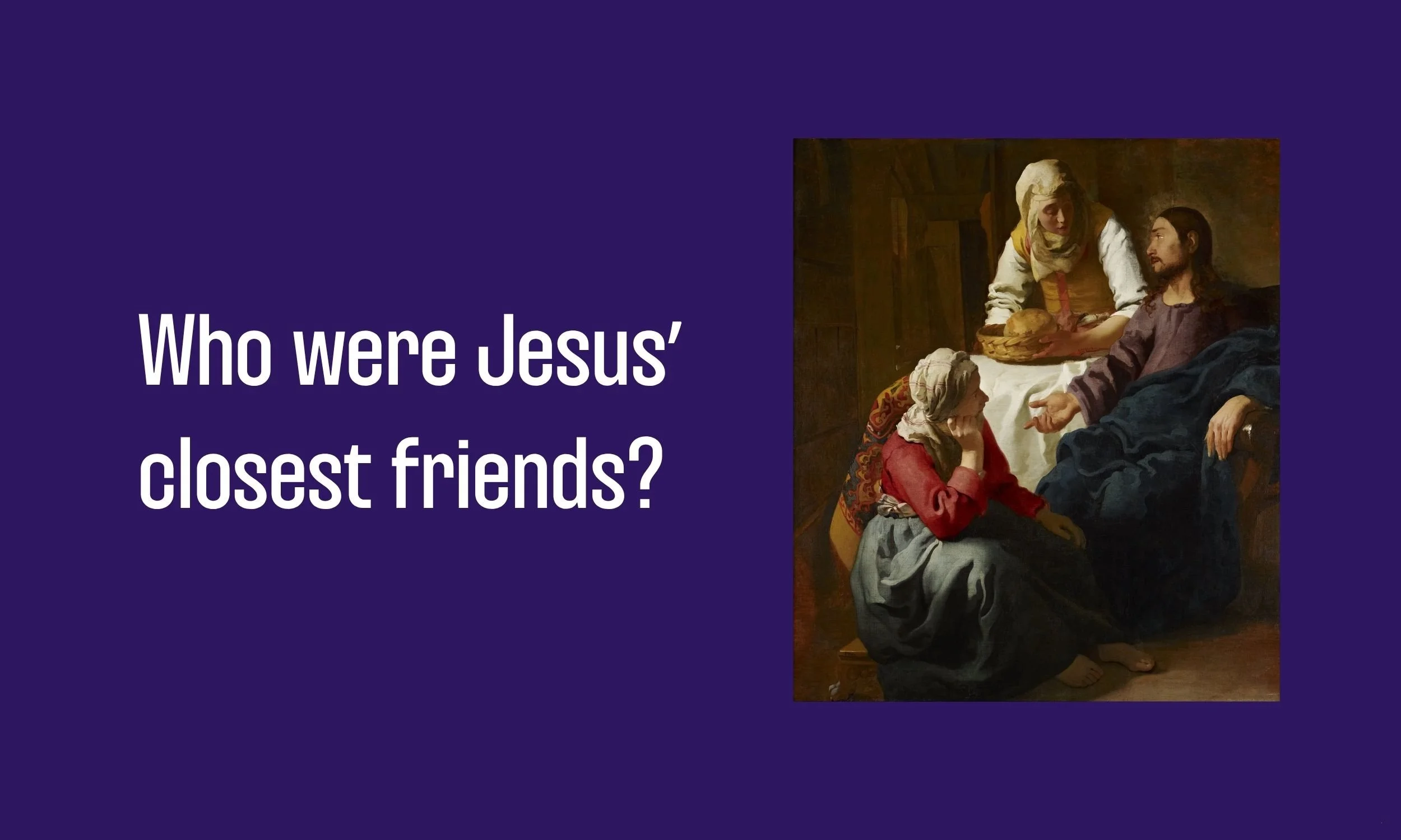 Who were Jesus’ closest friends?