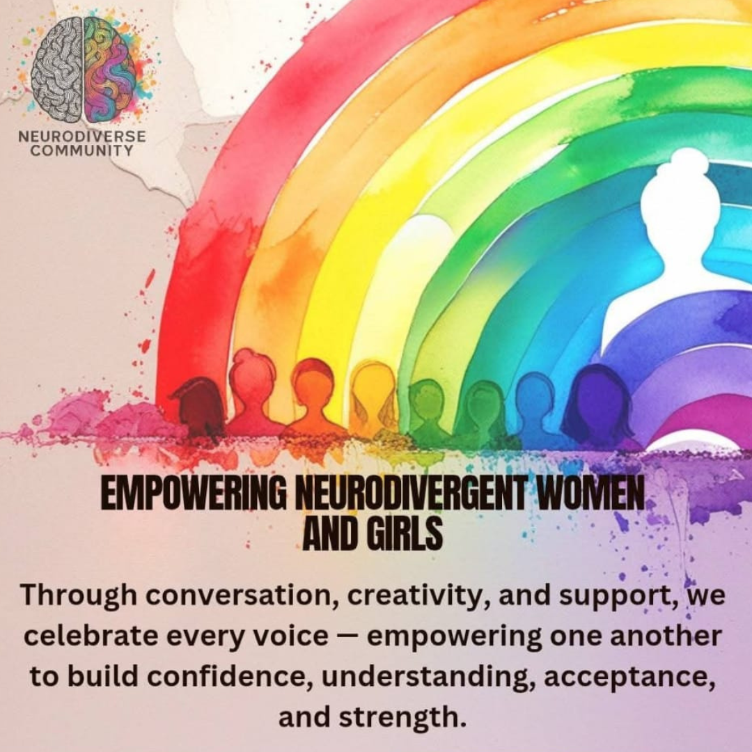 A colorful illustration of diverse women and girls overlaid with a rainbow, with text promoting empowerment of neurodivergent women and girls by celebrating voices through conversation, creativity, and support.