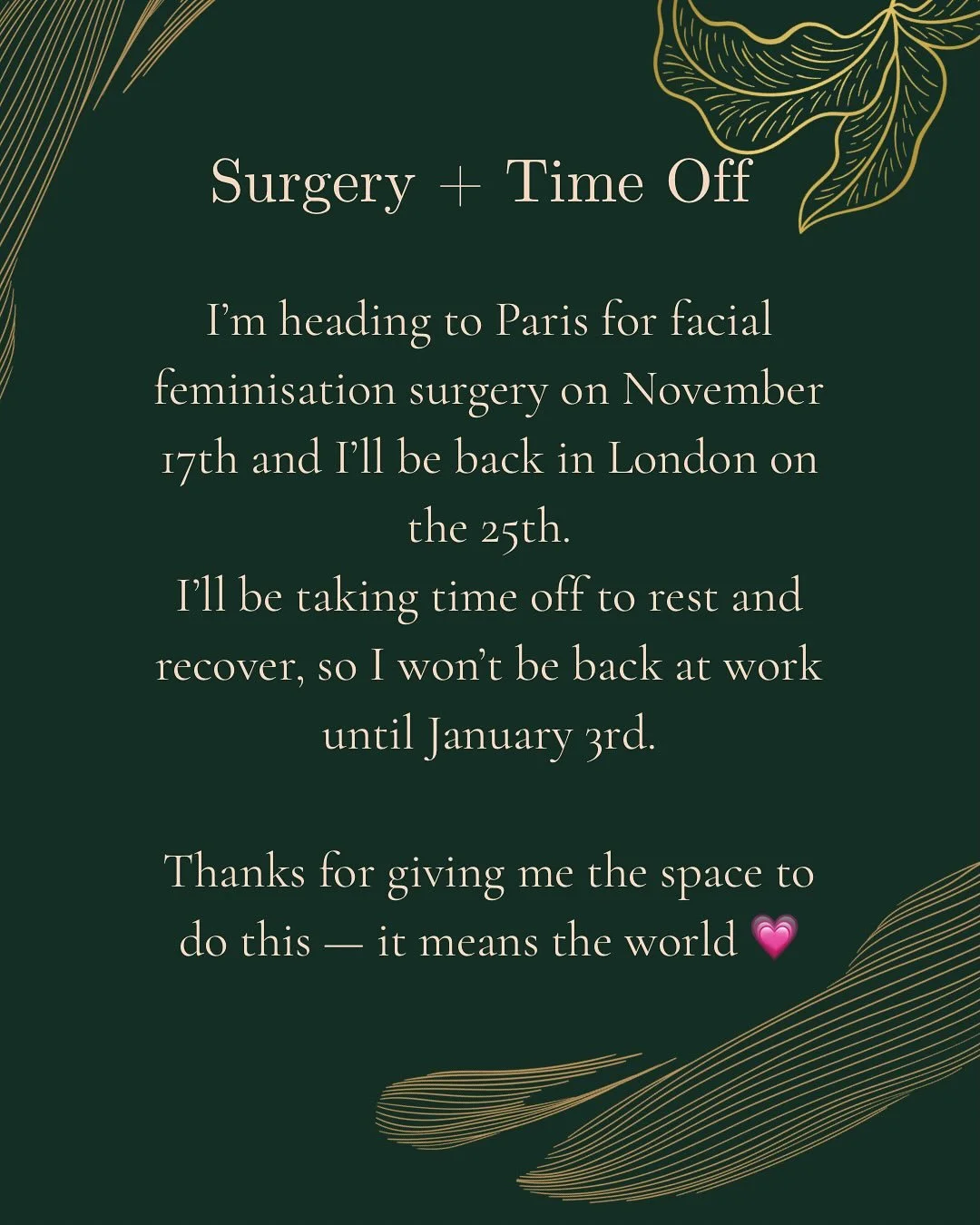 ✨ I&rsquo;ve got some important updates! ✨
I&rsquo;ll be heading to Paris in November surgery!! and taking time off to rest and recover.

This post includes:
&ndash; Surgery + time off dates
&ndash; Booking info before I go
&ndash; A lil note on mess