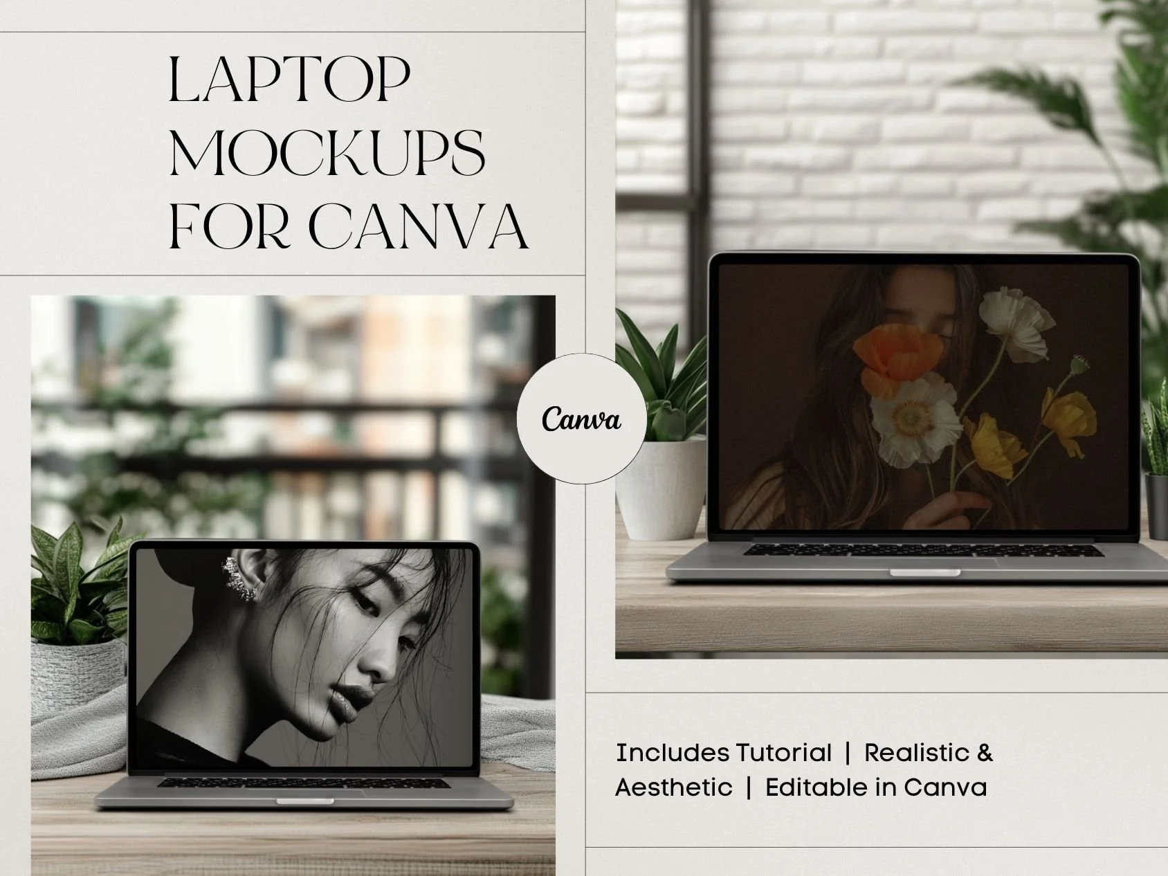 A product mockup image showing two laptop screens on a wooden table; the left laptop displays a black and white photo of a woman with an elegant hairstyle and earrings, and the right laptop shows a woman holding flowers on a dark background. The background includes potted plants and a window with a brick wall. Text on the image reads 'Laptop Mockups for Canva' and 'Includes Tutorial | Realistic & Aesthetic | Editable in Canva.'