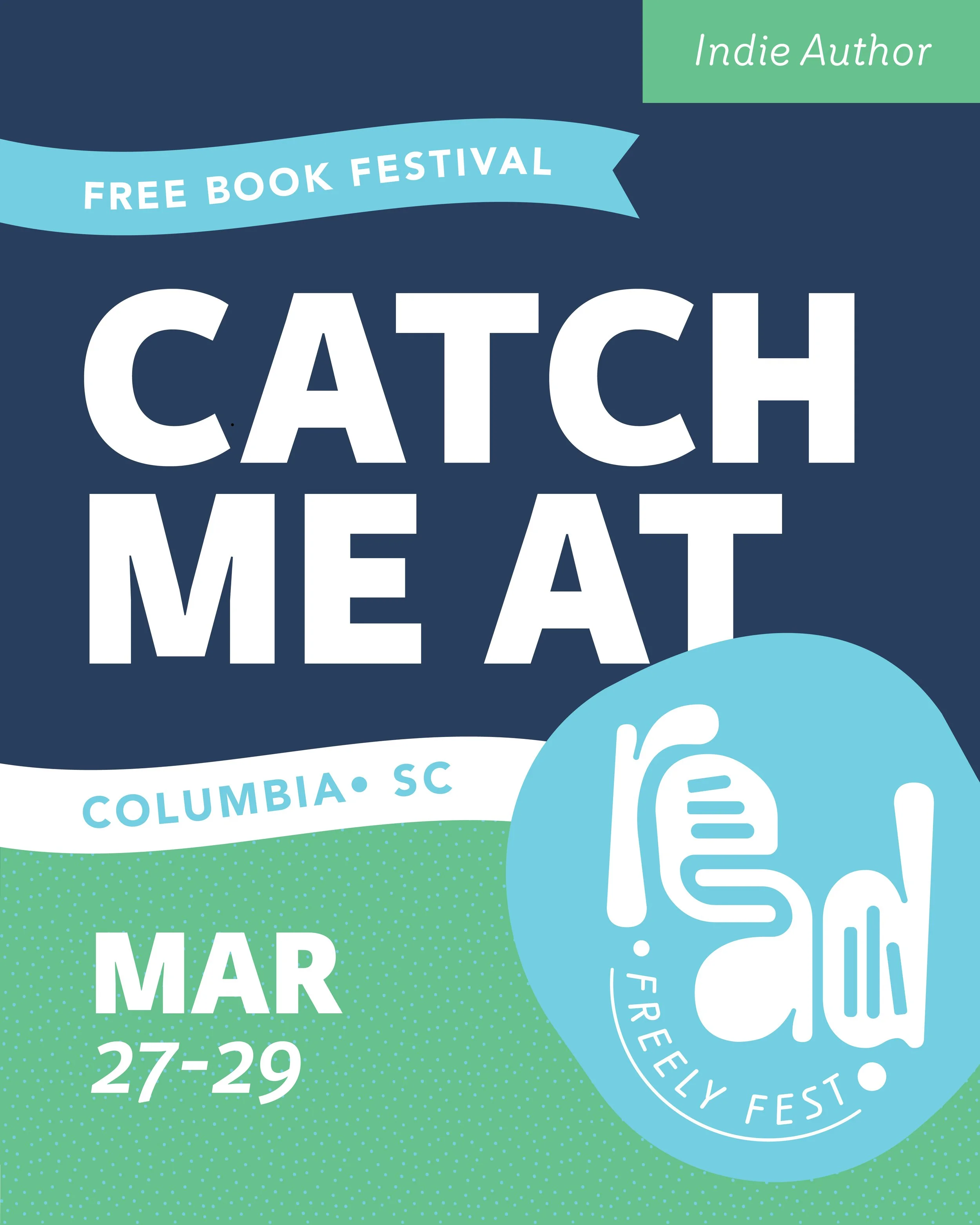 Promotion poster for the Free Book Festival called 'Catch Me At,' taking place in Columbia, SC from March 27-29, featuring a blue background and green accent, with a hand giving a thumbs-up and an icon for a social media app.