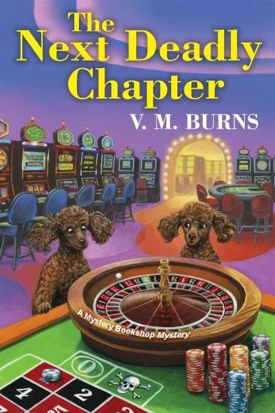 Book cover titled 'The Next Deadly Chapter' by V. M. Burns. The cover features a casino scene with slot machines and a roulette wheel, two poodle dogs, and poker chips on a green felt table. The background shows a cityscape and a night sky.