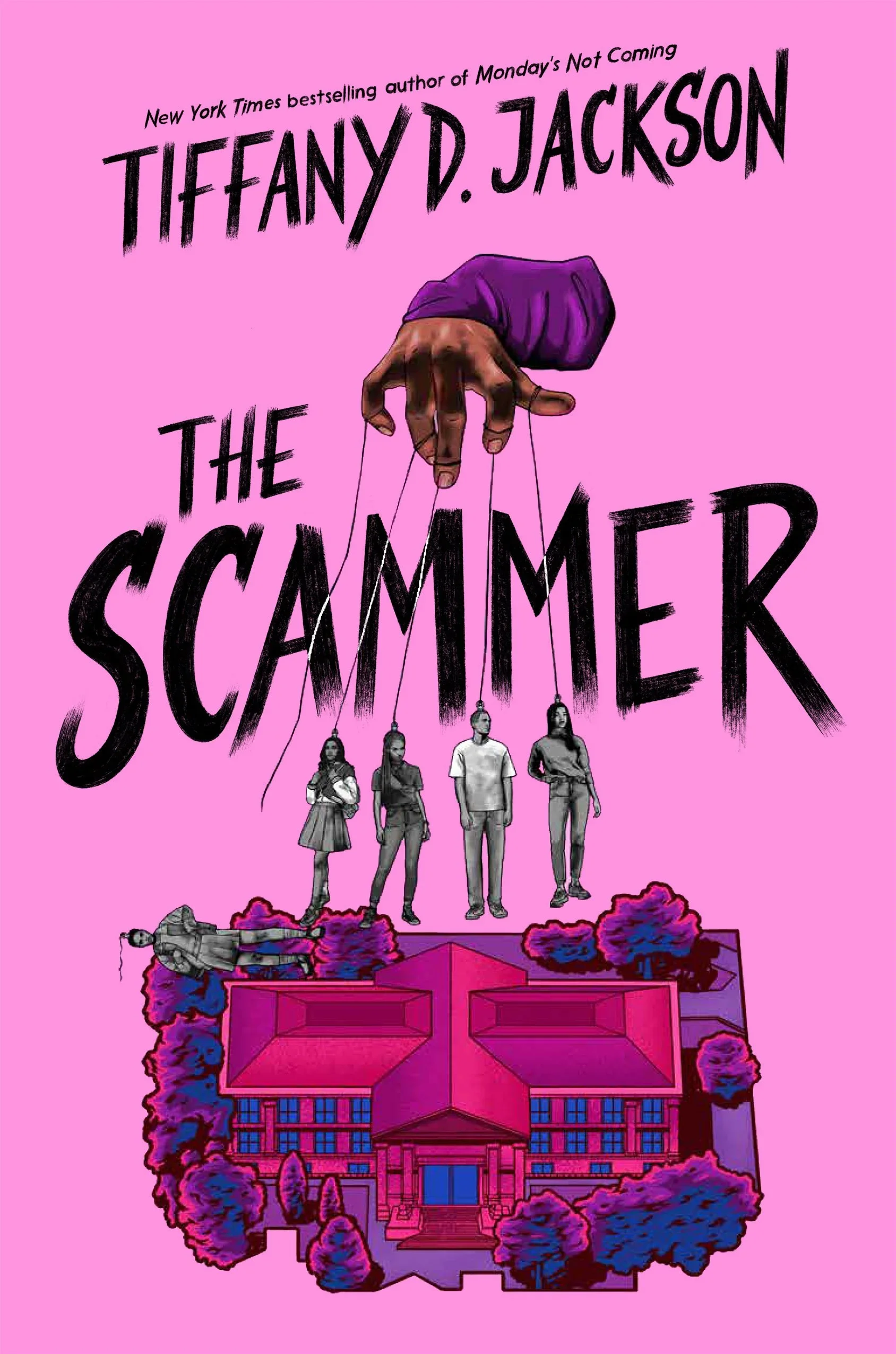 A book cover titled "The Scammer" by Tiffany D. Jackson, shows a hand with puppet strings controlling four people over a building; all is set on a vibrant pink background. The author is "New York Times bestselling author of Allegedly."