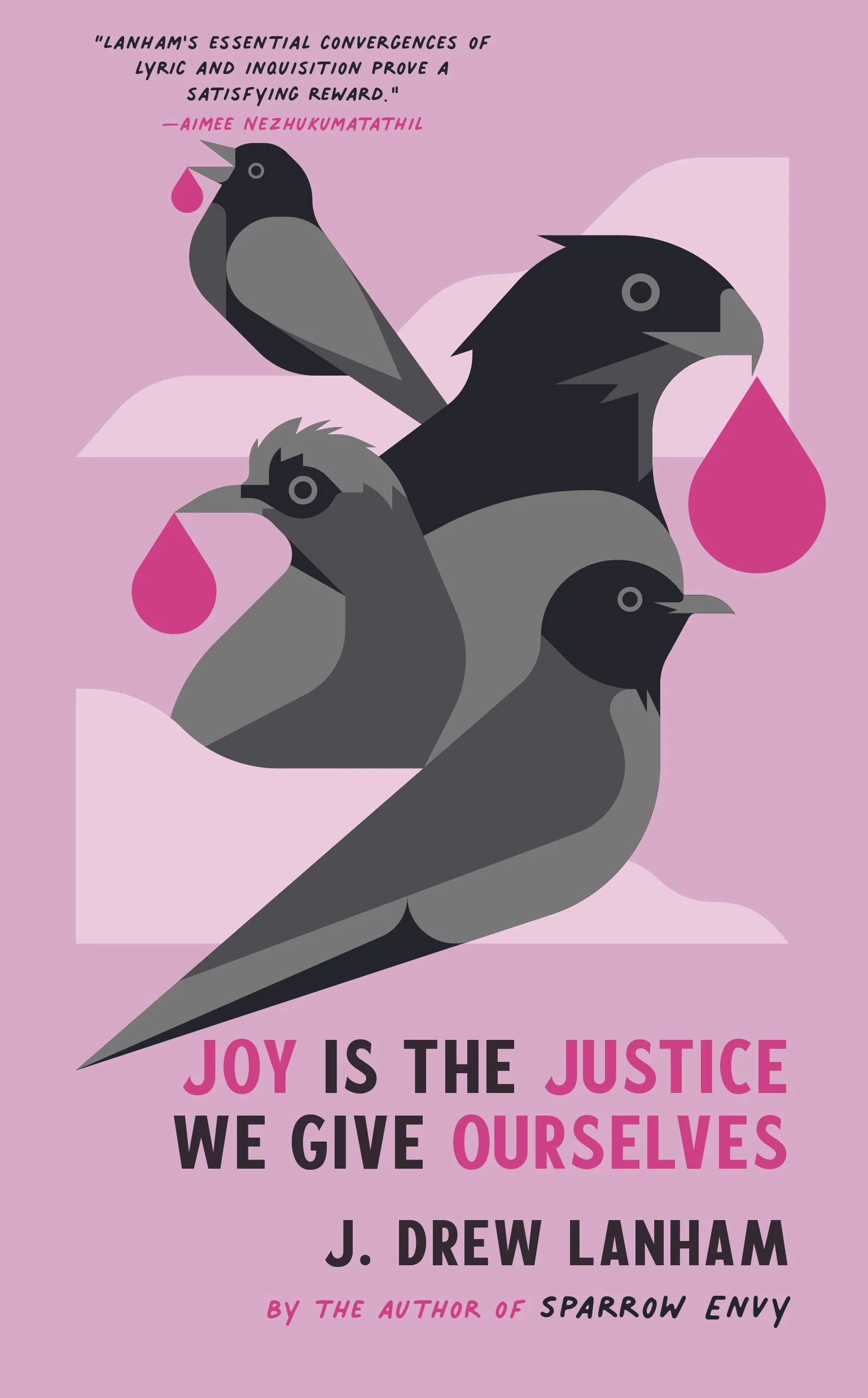 A book cover with four stylistically drawn birds in shades of gray. “Joy is the Justice We Give Ourselves”, J. Drew Lanham.