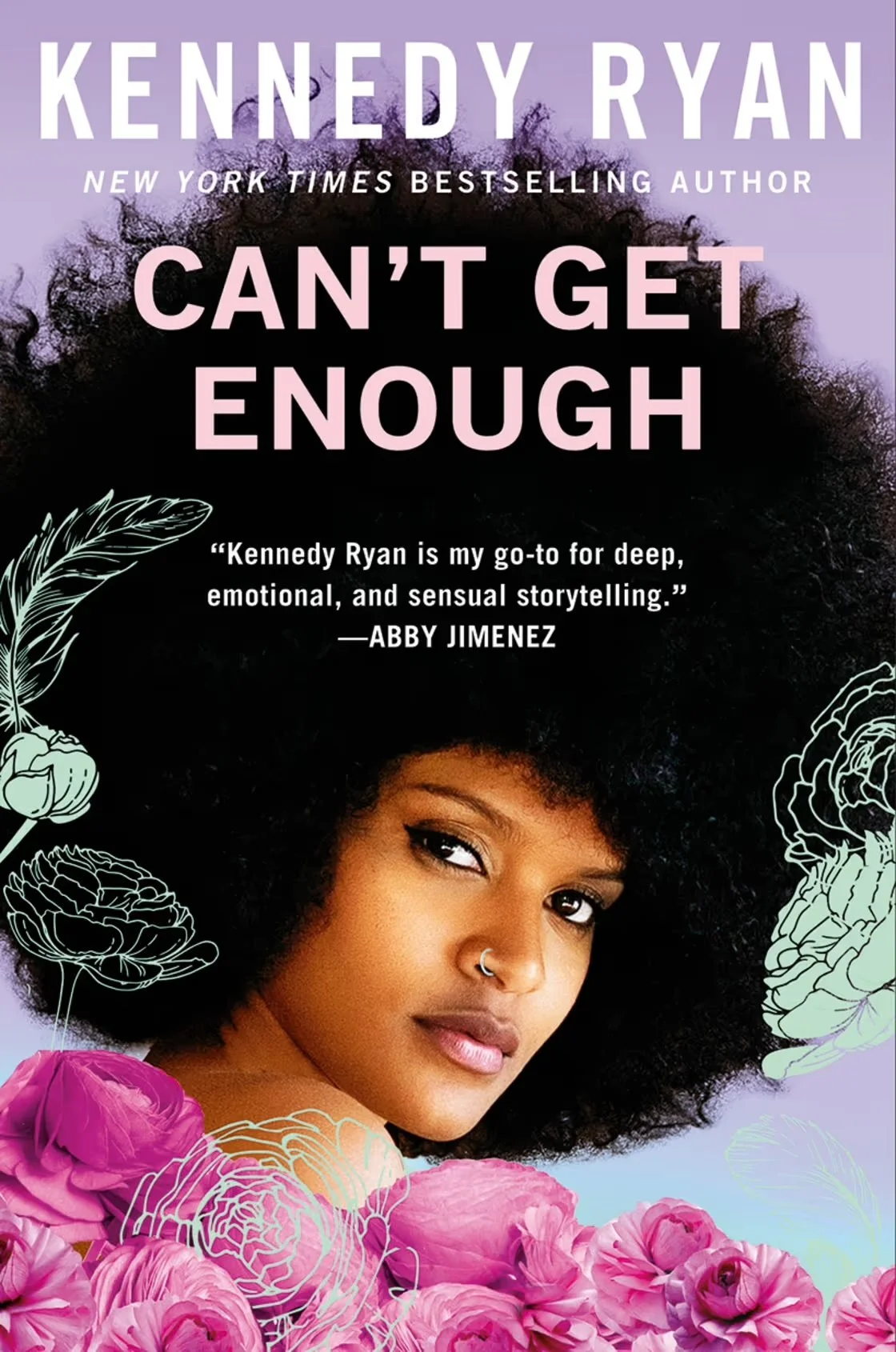 Here's the book cover for Kennedy Ryan's "Can't Get Enough", a fiction novel. A woman with short hair is photographed amidst flowers and leaves, with text overlayed at the top.