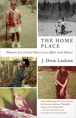 "The Home Place: Memoirs of a Colored Man's Love Affair with Nature" book cover with photo collages of the author as a boy, and black and white photos of children in a field. The book is written by J. Drew Lanham.