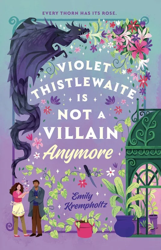 Book cover illustration featuring a purple dragon breathing flowers, with a girl and a boy in front, plants, and a green decorative structure. The title reads ''Violet Thistlewaite is Not a Villain Anymore'' by Emily Krempholtz, and the slogan ''Every thorn has its rose'' at the top.
