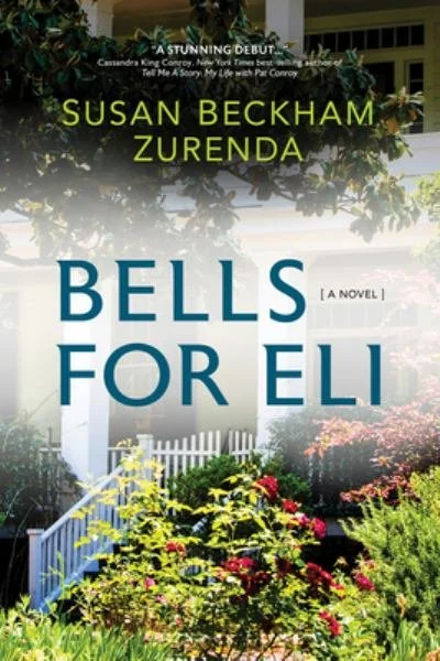 Book cover for 'Bells for Eli' by Susan Beckham Zurenda, featuring a garden scene with greenery, flowers, a white fence, and a house in the background.