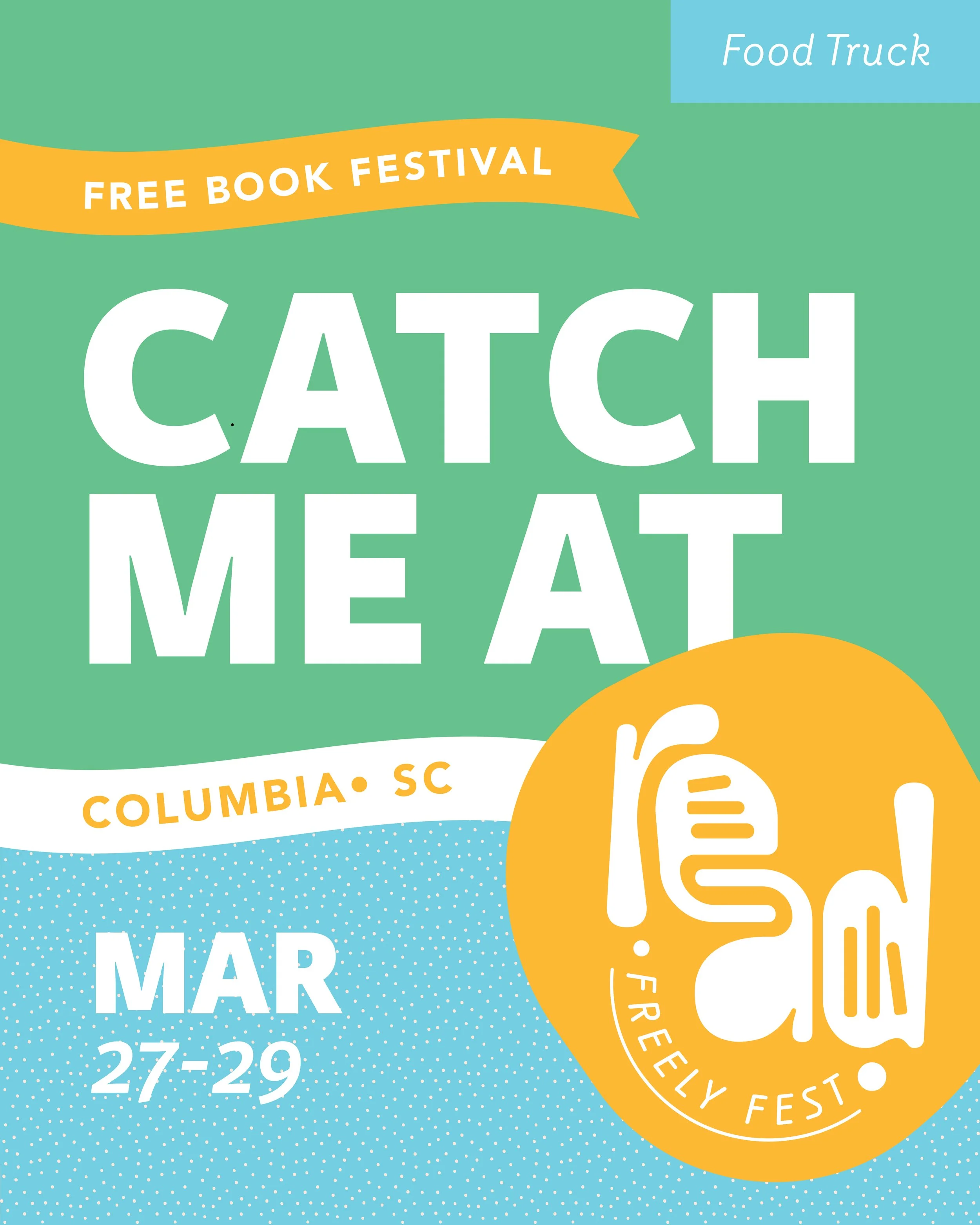 Event poster for a free book festival called 'Catch Me At' in Columbia, SC, from March 27-29, with a food truck and a logo for 'a!°, FREELY FEST'.