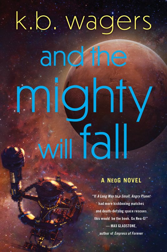 Book cover titled 'and the mighty will fall' by K.B. Wagers. The cover features a spacecraft in space with planets and stars in the background.