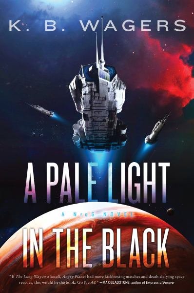Book cover titled 'A Pale Light in the Black' by K. B. Wagers, featuring a spaceship in space with a planet below and stars in the background.