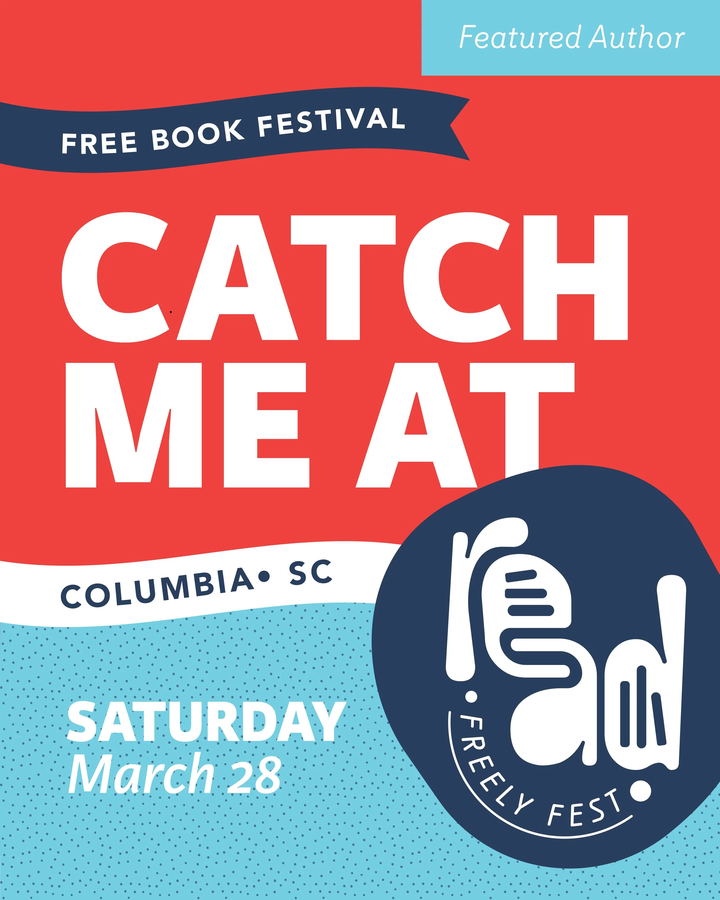 Promotional poster for a free book festival called 'Catch Me At' happening in Columbia, SC on Saturday, March 28, featuring a guest author. The poster has a red, white, and blue color scheme with text and a thumb-up hand graphic with the words 'I ❤️ FREE! FLY FEST'.