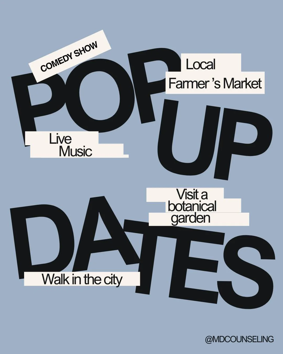 Need some date ideas? Have you tried these?
.
.
.
 #DateIdeas #PopUpDates #ComedyShow #LocalFarmersMarket #LiveMusic #BotanicalGarden #WalkInTheCity #FunDates #CouplesActivities