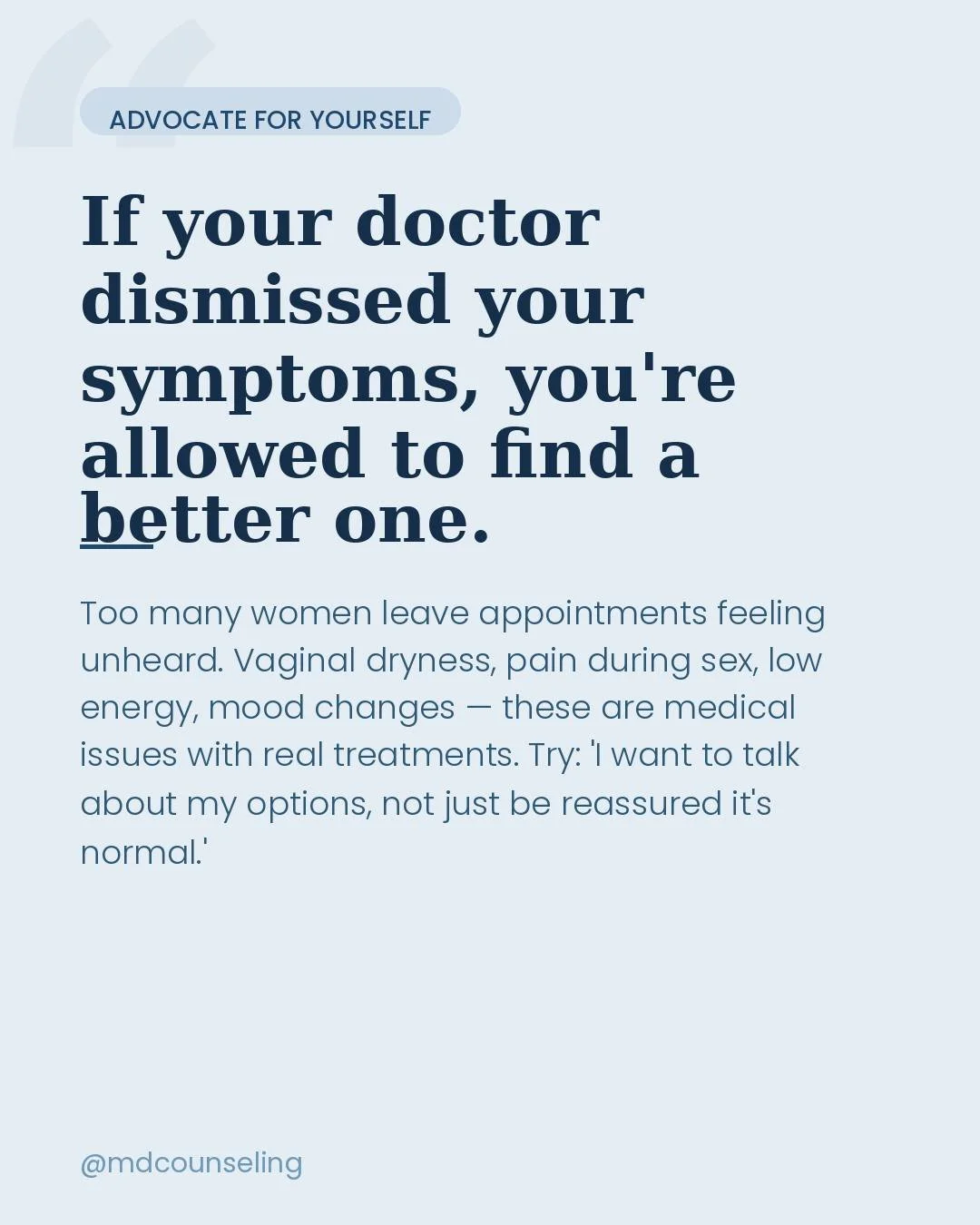 You know your body best, and if there is pain or changes that do not appear normal to you, then they are not. If you need help finding another provider for a second opinion, let me know. I will help you. 
.
.
. #AdvocateForYourself #WomensHealth #Sec