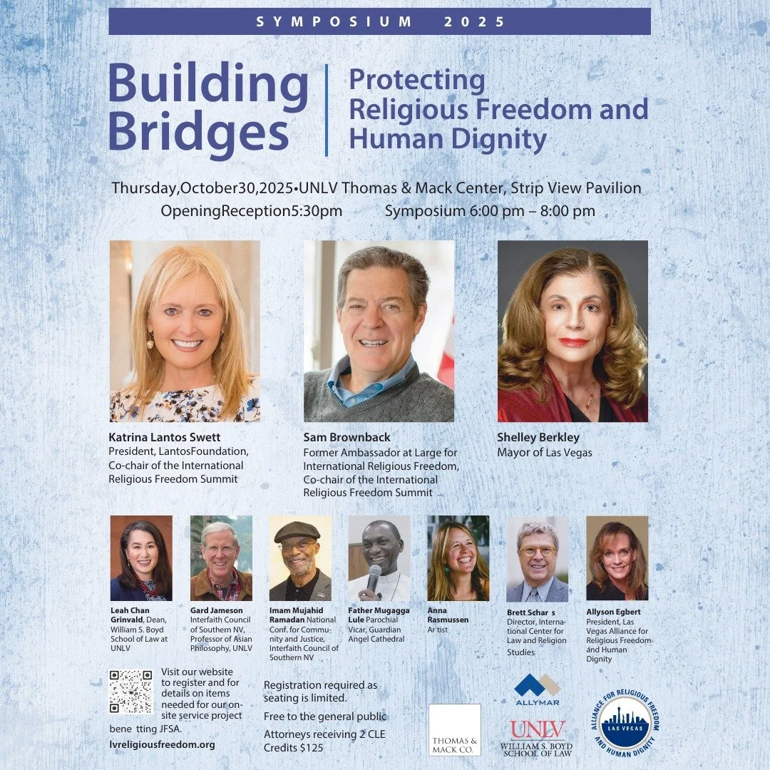 🌍 Building Bridges. Protecting Freedom.
Join us for the 2025 Symposium on Religious Freedom &amp; Human Dignity.

🗓 Thursday, October 30, 2025
📍 UNLV Thomas &amp; Mack Center, Strip View Pavilion
🕠 Opening Reception: 5:30 PM
🕕 Symposium: 6:00 &n