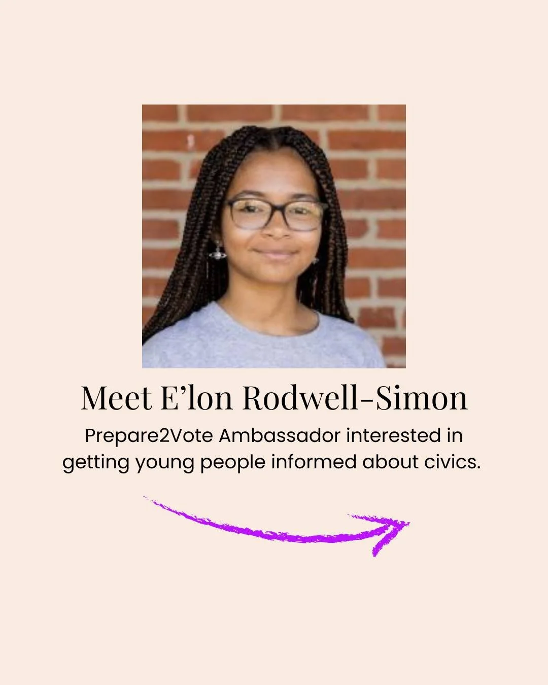 Meet our Youth Ambassador E'Lon. She joined Prepare2Vote with the belief that the freedom to share beliefs and ideas, in addition to civic education, is crucial for being a civically engaged person, and that can lead to a more civically engaged socie