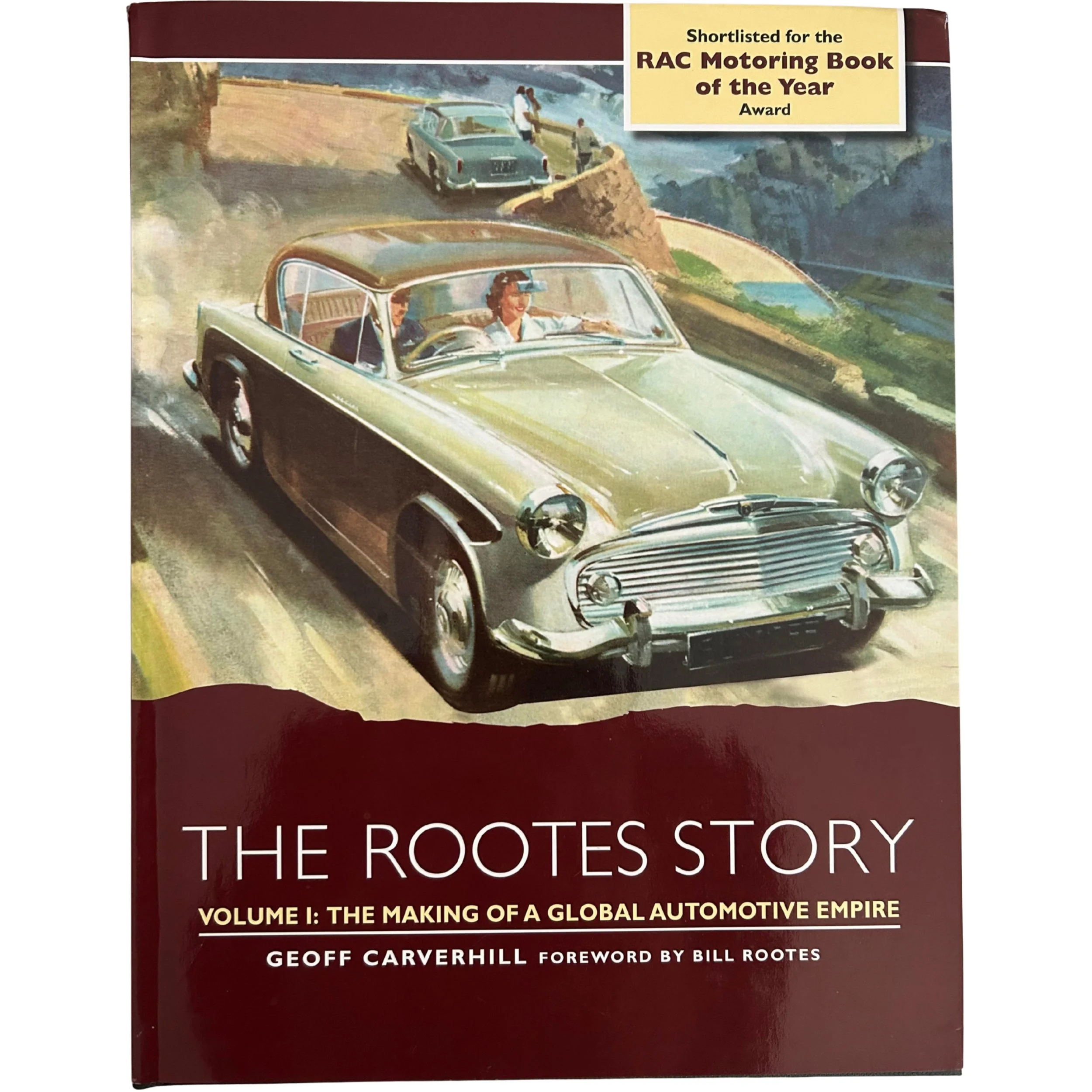 The Rootes Story: The Making of a Global Automotive Empire
