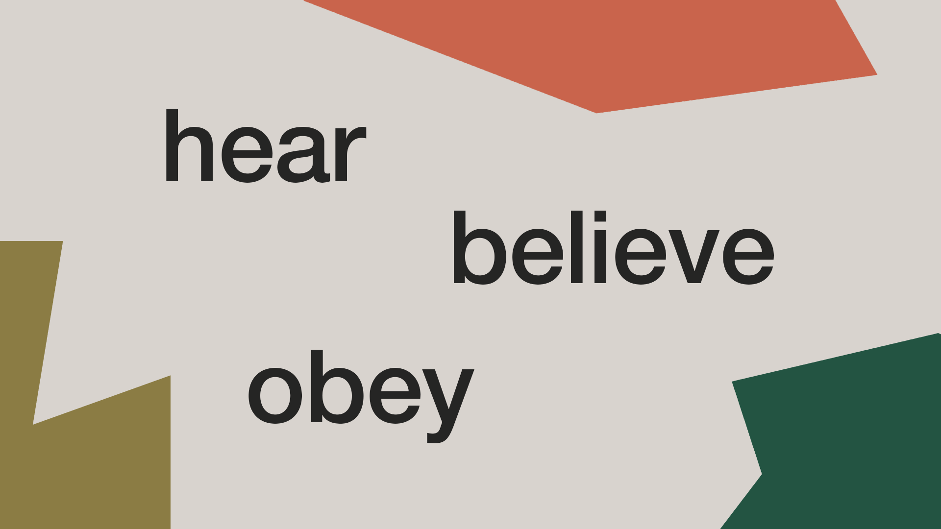 Hear Believe Obey