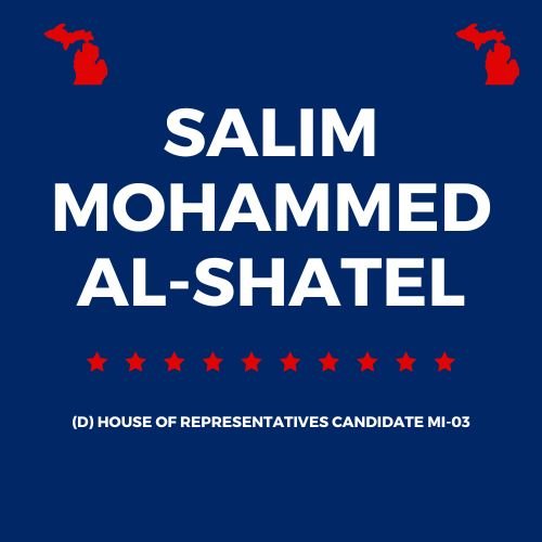 Salim Al-Shatel - Congressional Representative Candidate (D) MI-03