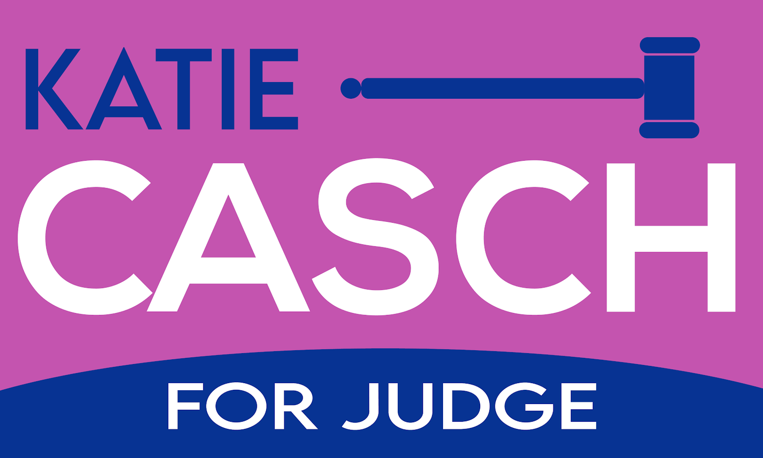 KATIE CASCH FOR JUDGE