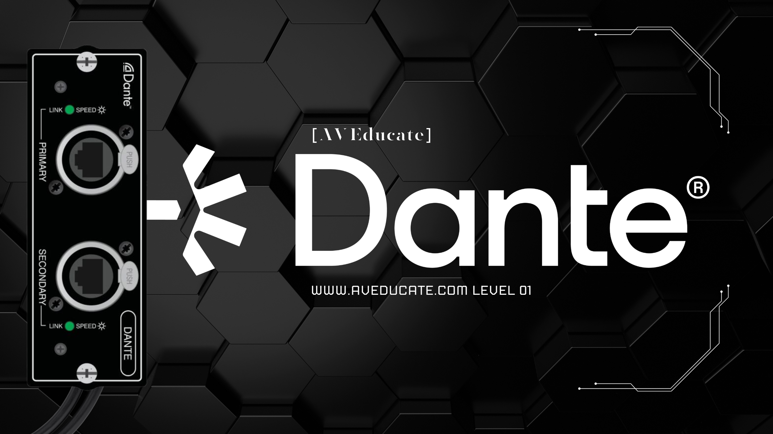 Dante AV Educate promotional image with black hexagonal background and circuit design accents, featuring a black audio interface on the left and the white Dante logo and website in the center.