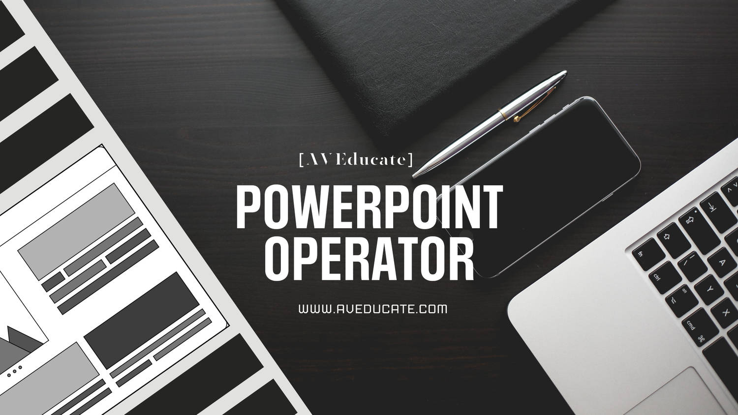A workspace with a laptop, smartphone, pen, black notebook, and design sketches on a dark wooden desk, promoting a PowerPoint operator course by AV Educate.