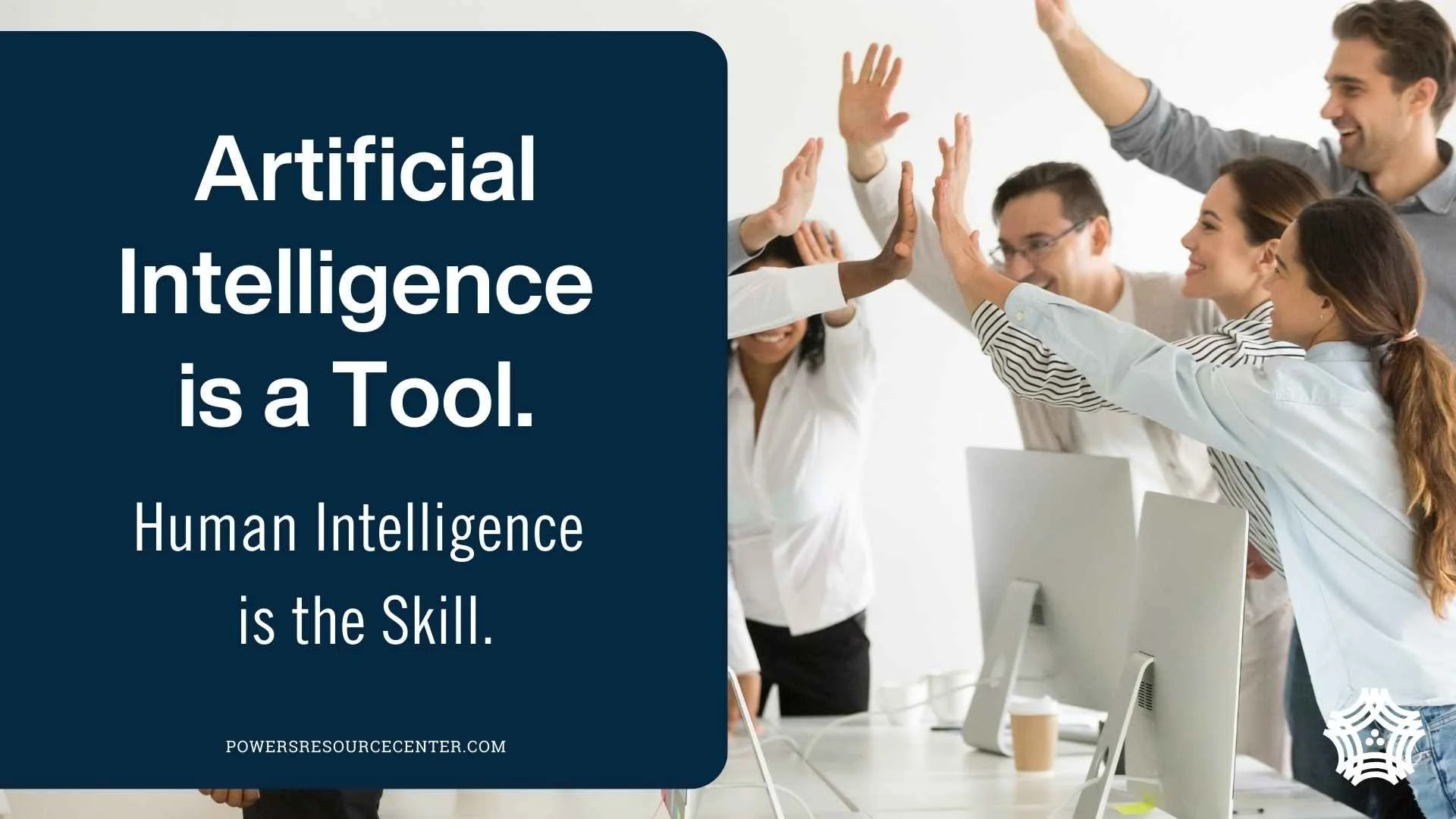Artificial Intelligence is a Tool. Human Intelligence is the Skill.