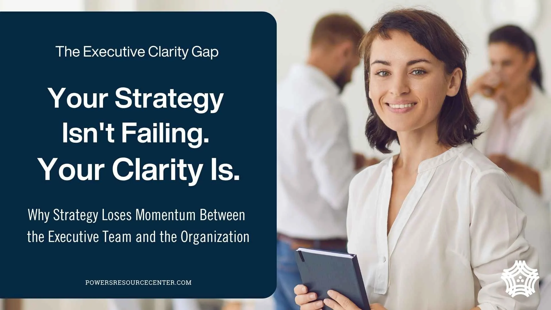 The Executive Clarity Gap: Your Strategy Isn’t Failing. Your Clarity Is.