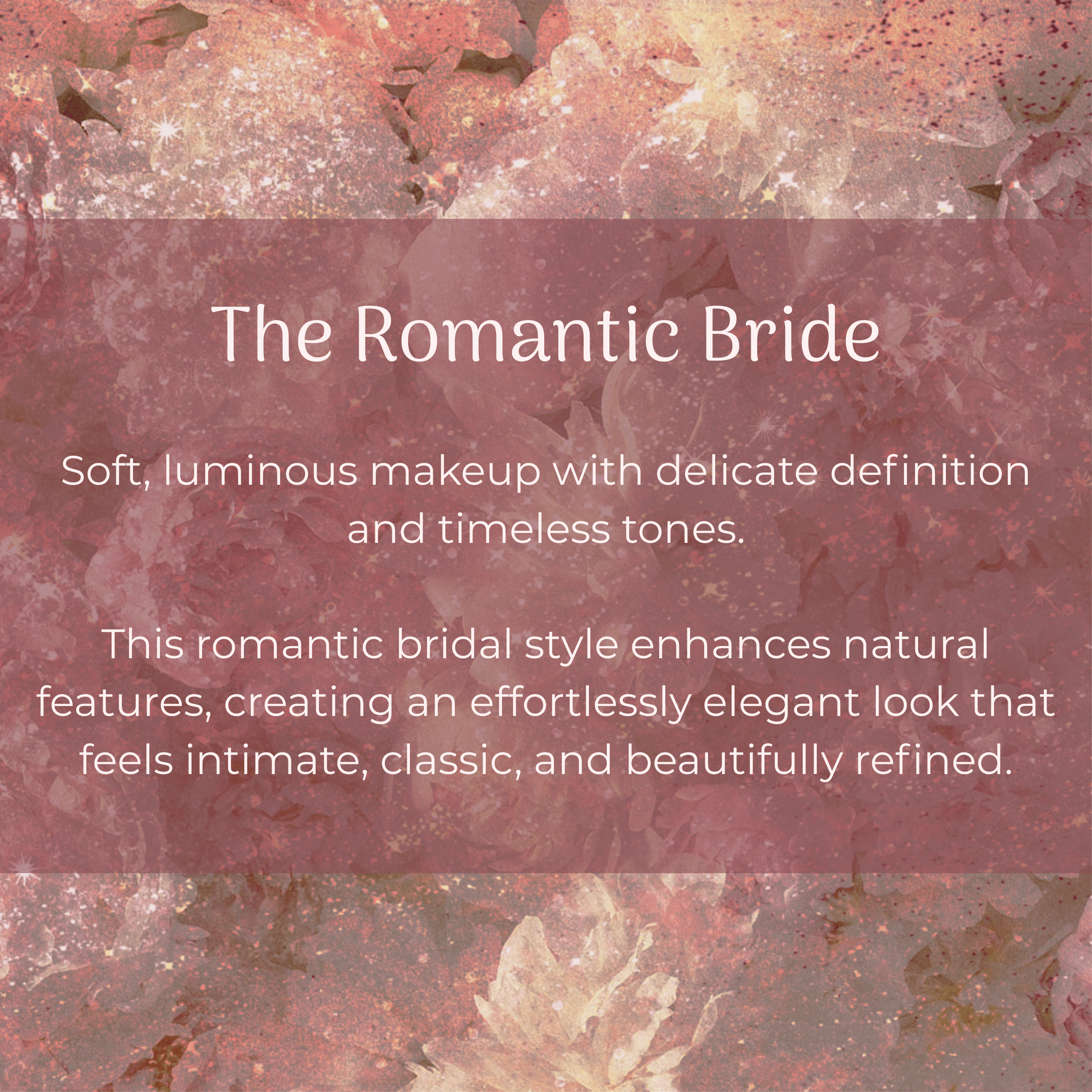 Romantic Bridal Makeup  Soft, luminous makeup with delicate definition and timeless tones. This romantic bridal style enhances natural features, creating an effortlessly elegant look that feels intimate, classic, and beautifully refined.