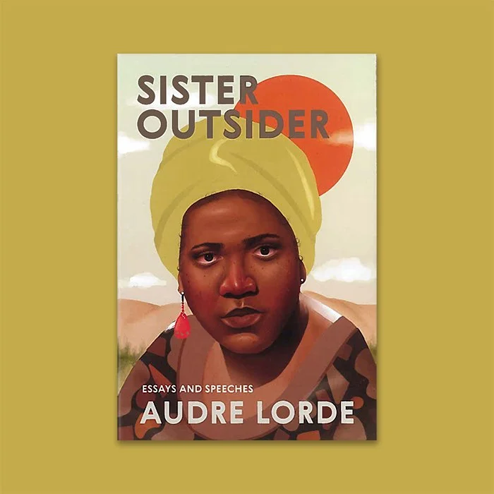 Cover of the book 'Sister Outsider' by Audre Lorde, featuring an illustration of a person wearing a yellow headwrap and red earrings with a sunset background. The text reads 'Essays and Speeches'. Colors are brown, orange, and green.