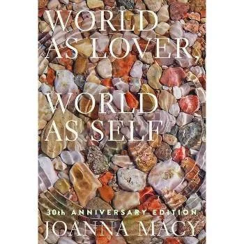 Cover of "World as Lover, World as Self, 30th Anniversary Edition" by Joanna Macy featuring an image of various colorful stones.