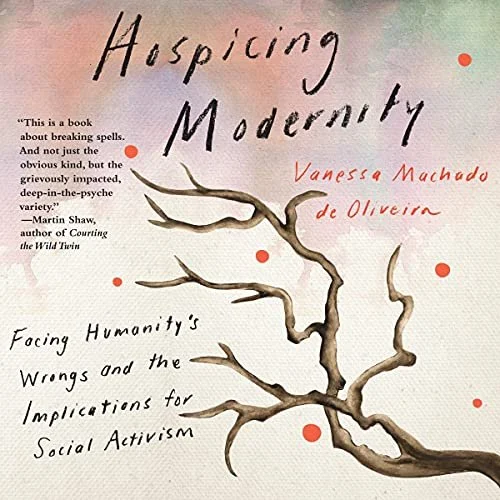 Book cover of 'Hospicing Modernity' by Vanessa Machado de Oliveira, featuring a tree branch with red dots and text on a textured background.