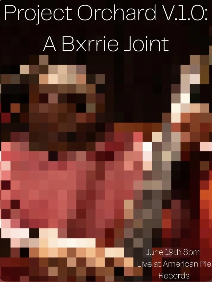 Project Orchard V.1.0: A Bxrrie Joint
