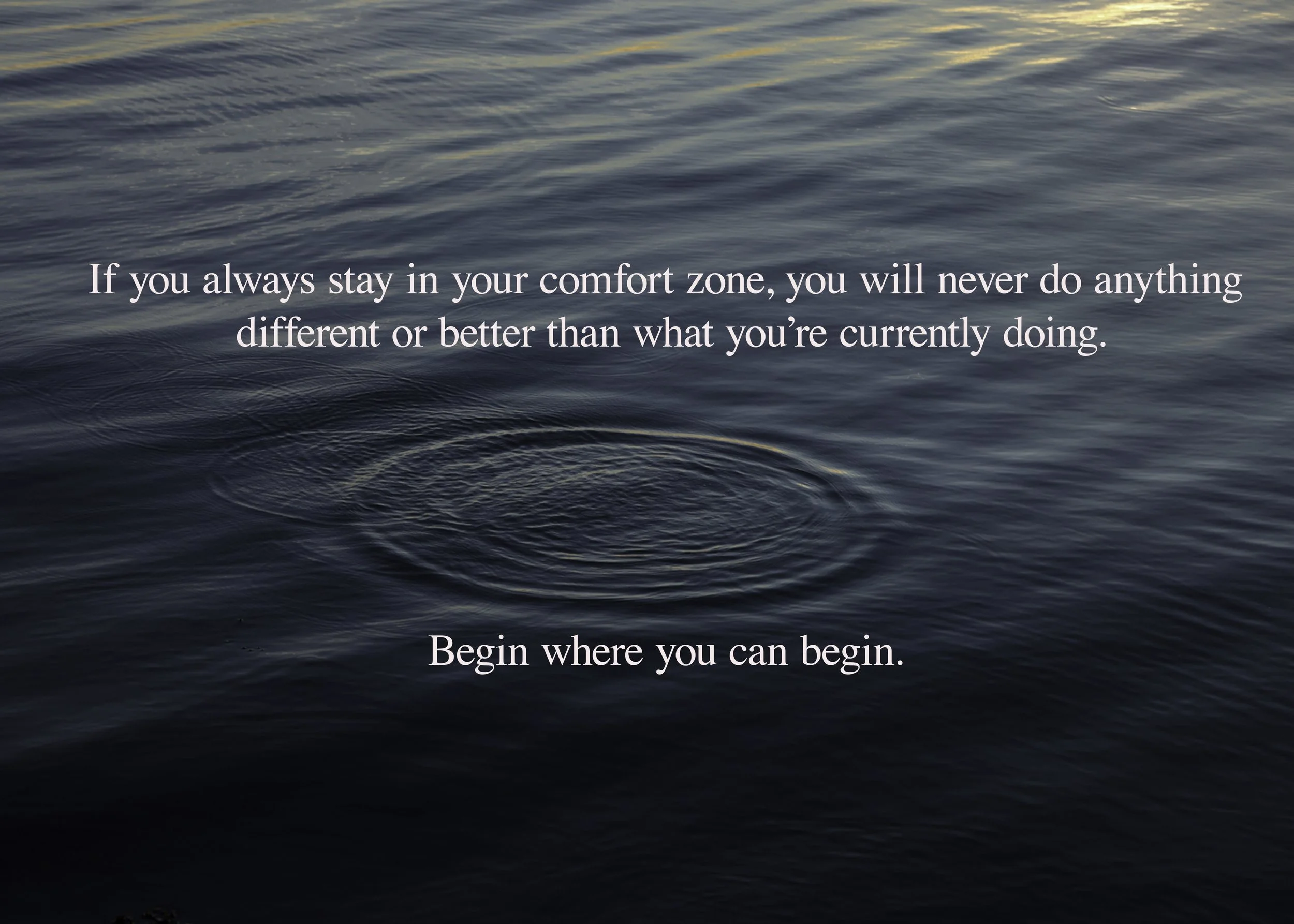 Beginwhereyoucan begin.jpg