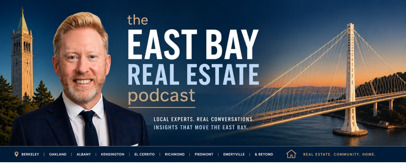 The East Bay Real Estate podcast. Local Experts. Real Conversations. Insights that move the East Bay