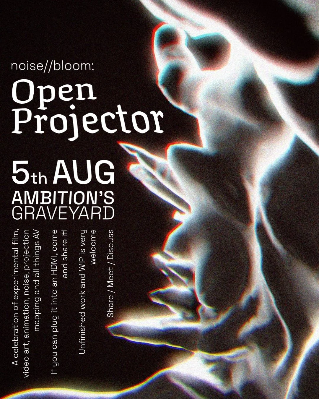 Open Projector Night
August 5th, 19:00 - bedtime
Ambition's Graveyard
.
A celebration of experimental film, video art, animation, noise, projection mapping and all things AV
If you can plug it into an HDMI, come and share it!
Unfinished work and WIP 