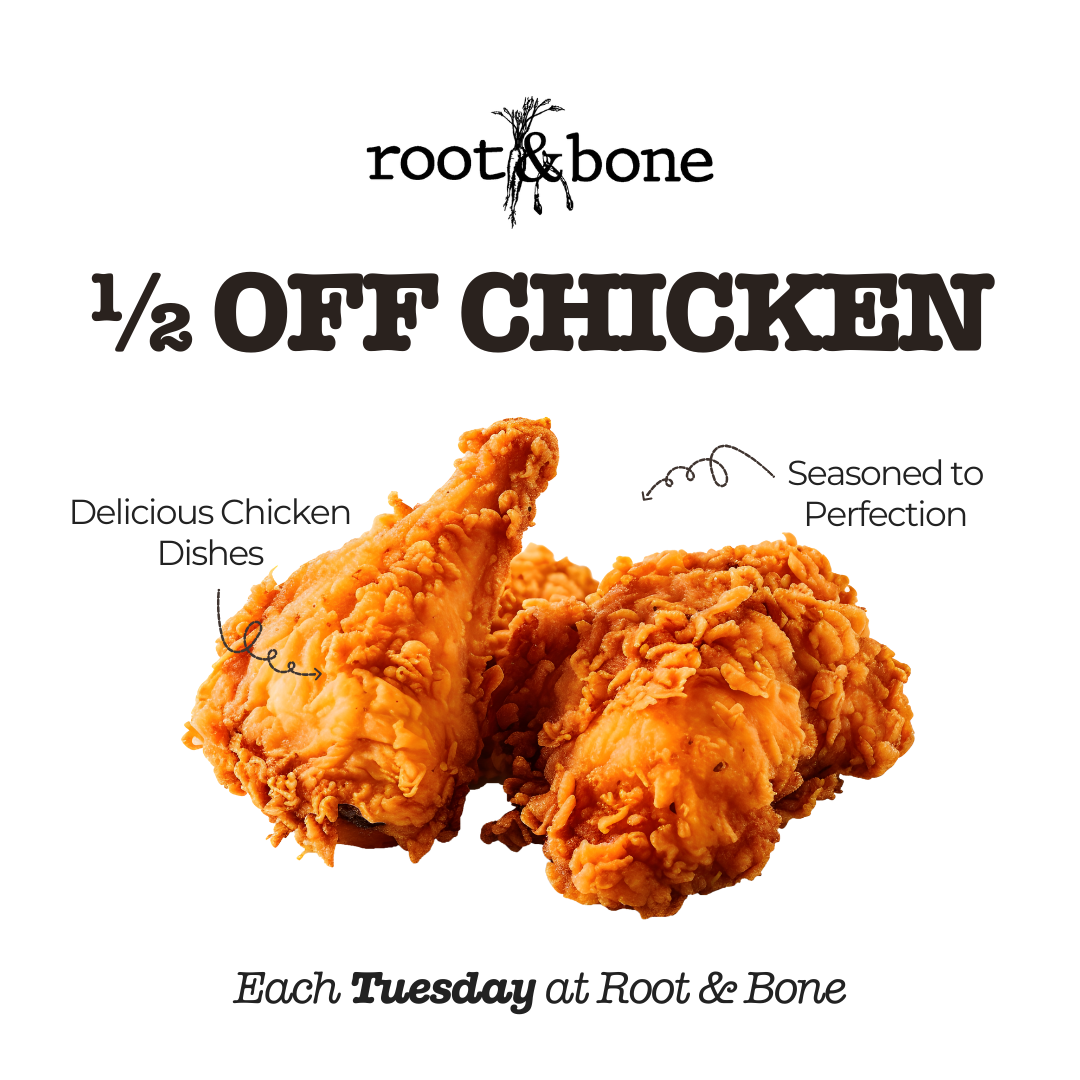 Advertisement for Root & Bone offering half-off chicken on Tuesdays, featuring images of seasoned fried chicken drums and thighs with text highlighting delicious dishes and perfect seasoning.