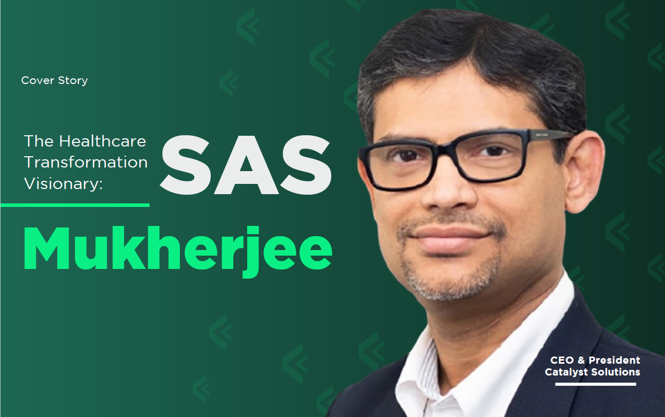 The Healthcare Transformation Visionary: Sas Mukherjee