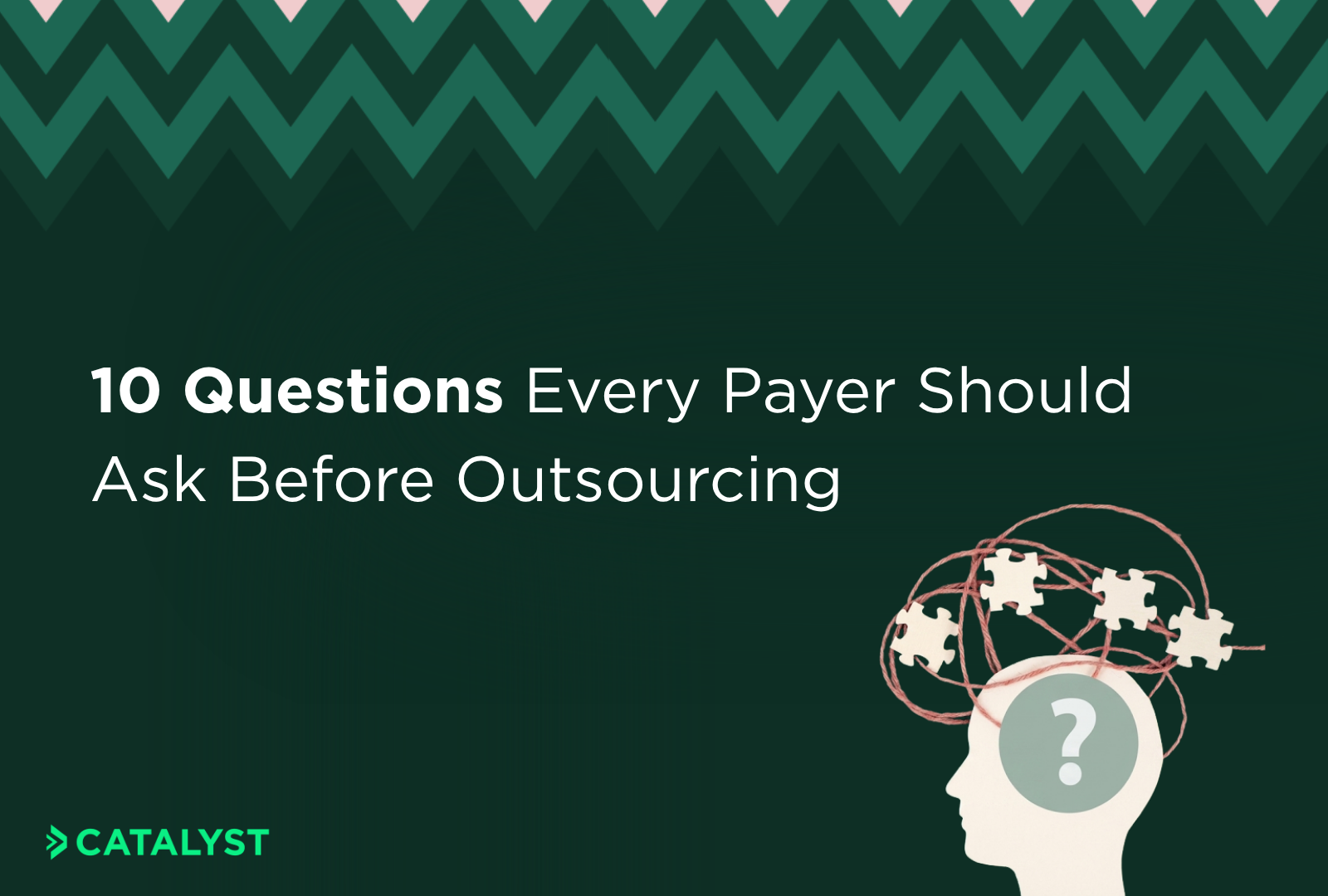 10 Questions Every Payer Should Ask Before Outsourcing
