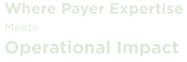 where payer expertise meets operational impact
